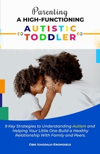  Obie Ighodalo-Eromosele - Parenting A High-Functioning Autistic Toddler.