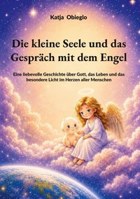 Die kleine Seele und das Gespräch mit dem Engel