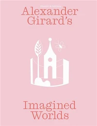 Alexander Girard's Imagined Worlds