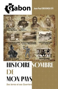 Gabon : Histoire sombre de mon pays, ses terres et ses guerriers
