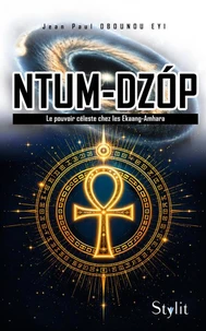 Ntum-Dzóp - Le pouvoir céleste chez les Ekaang-Amhara