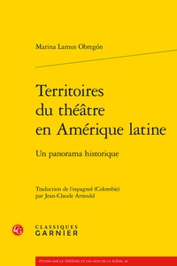 Obregón marina Lamus - Territoires du théâtre en Amérique latine - Un panorama historique.