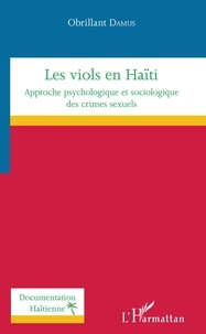 Obrillant Damus - Les viols en Haïti - Approche psychologique et sociologique des crimes sexuels.