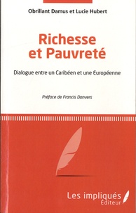 Obrillant Damus et Lucie Hubert - Richesse et pauvreté - Dialogue entre un Caribéen et une Européenne.