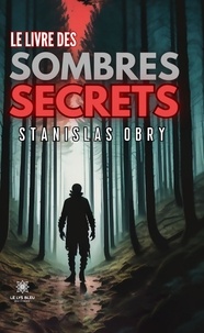 Obry Stanislas - Le livre des sombres secrets.