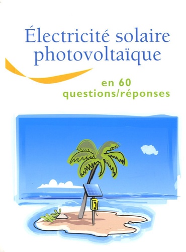  Observ'ER - Electricité solaire photovoltaïque en 60 questions/réponses.