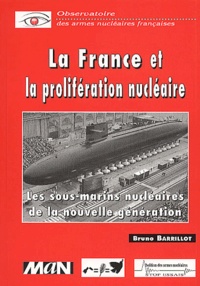  Observatoire Armes Nucléaires et Bruno Barrillot - La France et la prolifération nucléaire. - Les sous-marins nucléaires de la nouvelle génération.