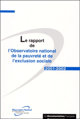  Observatoire de la pauvreté - Le rapport de l'Observatoire national de la pauvreté et de l'exclusion sociale 2001-2002.