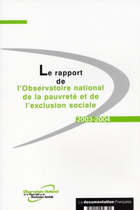  Observatoire de la pauvreté - Rapport de l'Observatoire national de la pauvreté et de l'exclusion sociale 2003-2004.