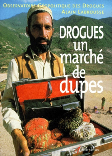  Observatoire des drogues et Alain Labrousse - Drogues, Un Marche De Dupes.