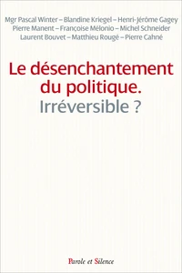 Le désenchantement du politique, irréversible ?