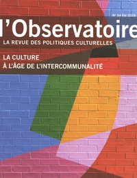 Vincent Guillon et Cécile Martin - L'observatoire N° 54, été 2019 : La culture à l'âge de l'intercommunalité.