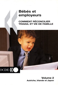  OCDE - Bébés et employeurs - Comment réconcilier travail et vie de famille Volume 2, Autriche, Irlande et Japon.