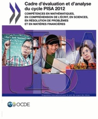  OCDE - Cadre d'évaluation et d'analyse du cycle PISA 2012 - Compétences en mathématiques, en compréhension de l'écrit, en sciences, en résolution de problèmes et en matières financières.