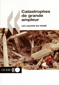  OCDE - Catastrophes de grande ampleur : les leçons du passé.