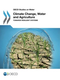  OCDE - Climate change, water and agriculture - Towards resilient systems.