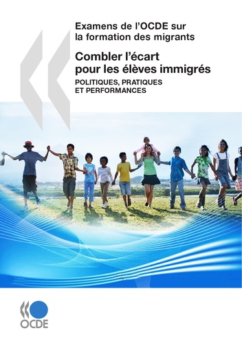  OCDE - Combler l'écart pour les élèves immigrés - Politiques, pratiques et performances.