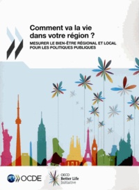  OCDE - Comment va la vie dans votre région ? - Mesurer le bien-être régional et local pour les politiques publiques.
