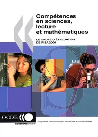  OCDE - Compétences en sciences, lecture et mathématiques : le cadre d'évaluation de Pisa 2006.