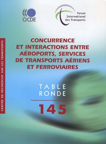  OCDE - Concurrence et interactions entre aéroports, services de transports aériens et ferroviaires.