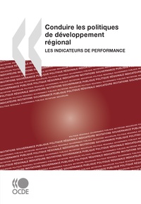  OCDE - Conduire les politiques de développement régional - Les indicateurs de performance.