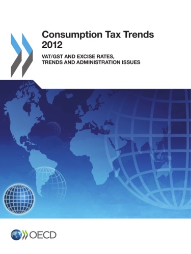  OCDE - Consumption Tax Trends 2012 / VAT/GST and Excise Rates, Trends and Administration Issues.