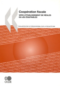  OCDE - Coopération fiscale 2008 - Vers l'établissement de règles du jeu équitables.