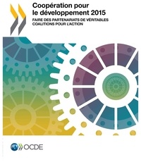  OCDE - Coopération pour le développement 2015 - Faire des partenariats de véritables coalitions pour l'action.