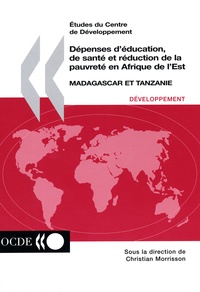  OCDE - Depenses D'Education, De Sante Et Reduction De La Pauvrete En Afrique De L'Est. Madagascar Et Tanzanie.
