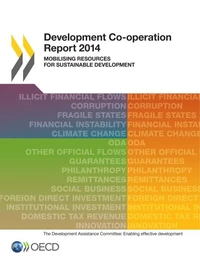 Development co-operation report 2014 : mobilising resources for sustainable