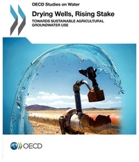  OCDE - Drying wells, rising stakes-towards sustainable agricultural gtoundwater use.