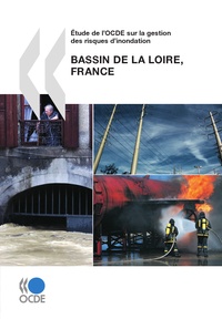  OCDE - Etude de l'OCDE sur la gestion des risques d'inondation : Bassin de la Loire, France.