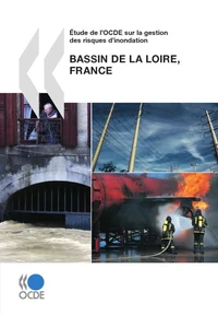 Etude de l'OCDE sur la gestion des risques d'inondation : Bassin de la Loire, France