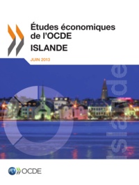  OCDE - Etudes économiques de l'OCDE  : Islande 2013.