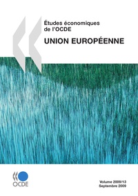  OCDE - Etudes économiques de l'OCDE Volume 2009 N° 13, S : Union européenne 2009.