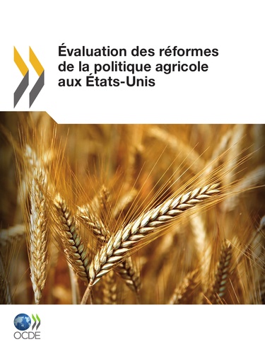  OCDE - Evaluation des réformes de la politique agricole aux Etats-Unis.