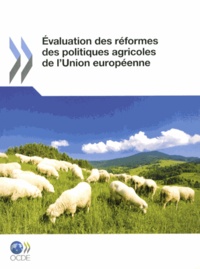  OCDE - Evaluation des réformes des politiques agricoles de l'Union européenne.