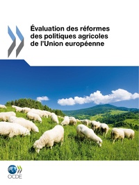  OCDE - Evaluation des réformes des politiques agricoles de l'Union européenne.