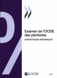  OCDE - Examen de l'OCDE des pêcheries : Statistiques nationales 2014.