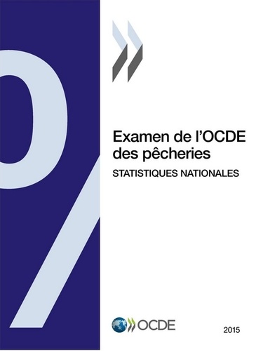  OCDE - Examen de l'OCDE des pêcheries : Statistiques nationales 2015.