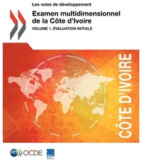  OCDE - Examen multidimensionnel de la Côte-d'Ivoire - Volume 1, Evaluation initiale.