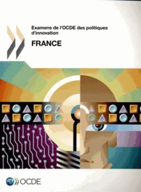  OCDE - Examens de l'OCDE des politiques d'innovation : France.