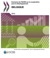  OCDE - Examens de l'OCDE sur la coopération pour le développement : Belgique 2015.