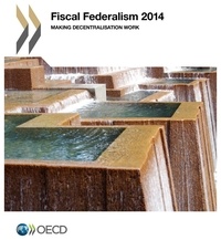  OCDE - Fiscal federalism 2014 - Making decentralisation work.
