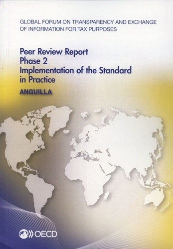  OCDE - Global forum on transparency and exchange of information for tax purposes peer reviews : Anguilla 2014 - Phase 2 : implementation of the standard in practice.