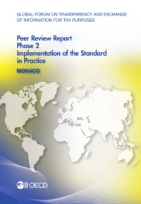  OCDE - Global Forum on Transparency and Exchange of Information for Tax Purposes Peer Reviews : Monaco 2013 - Phase 2 : Implementation of the Standard in Practice.