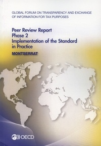  OCDE - Global forum on transparency and exchange of information for tax purposes peer reviews : Montserrat 2014 - Phase 2 : implementation of the standard in practice.
