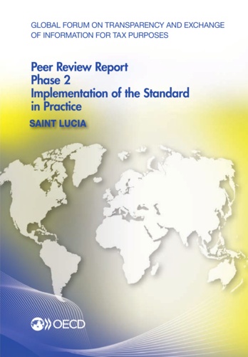  OCDE - Global forum on transparency and exchange of information for tax purposes peer reviews : Saint Lucia 2014 - Phase 2 : implementation of the standard in practice.