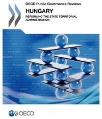  OCDE - Hungary : reforming the state territorial administration.