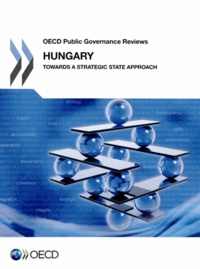 OCDE - Hungary, towards a strategic state approach, OECD public governance reviews.